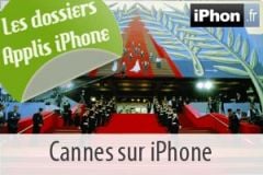 ... iPhone dÃ©diÃ©es au cinÃ©ma, Ã  l'occasion du festival de Cannes