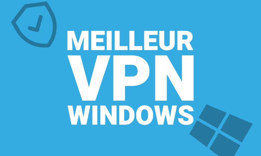 Meilleur VPN Windows