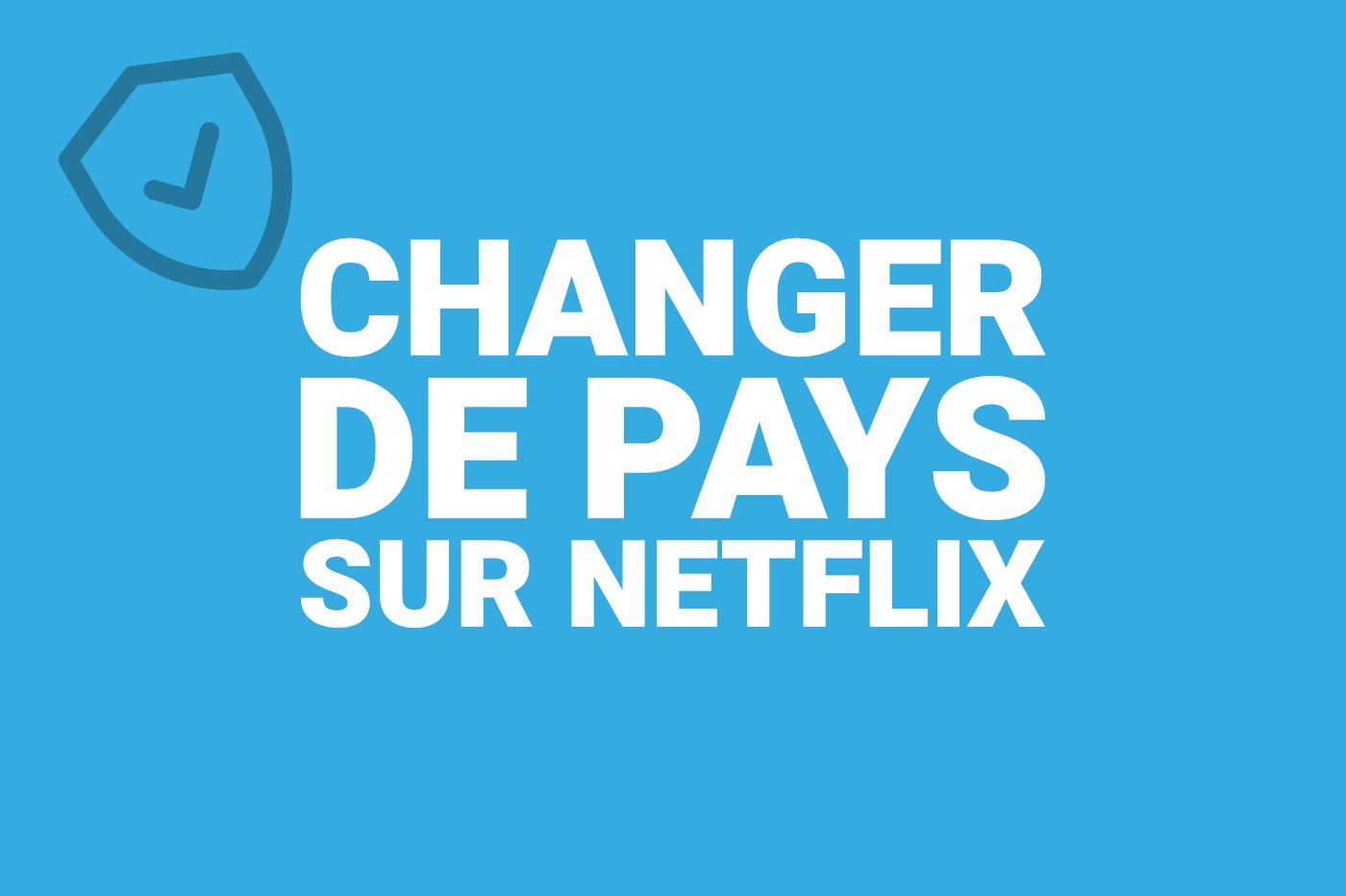 Changer pays Netflix