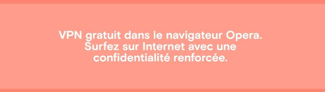 Confidentialité Opera VPN