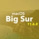 big Sur 11.6.8 macOS