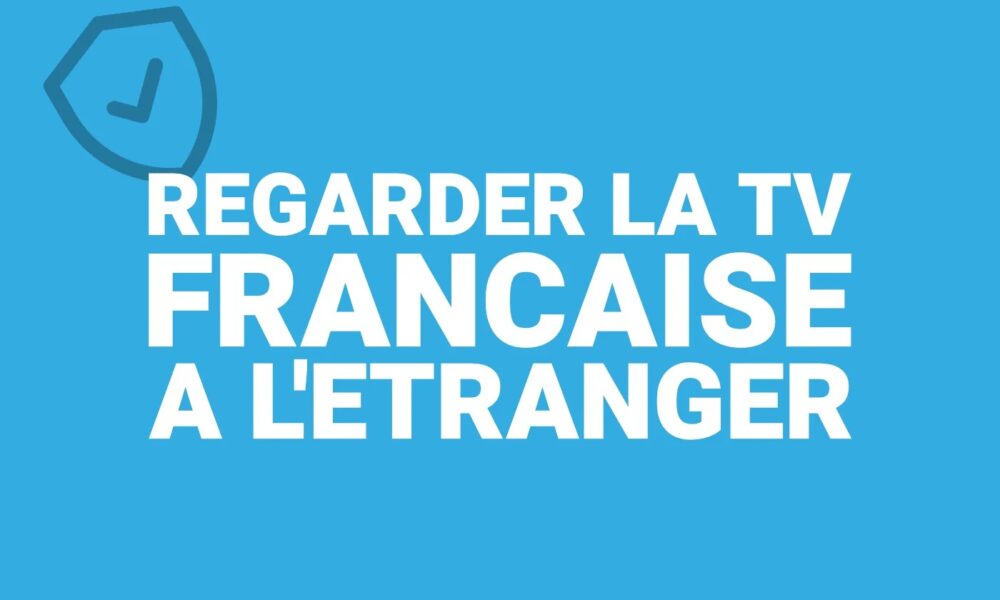 Regarder TV Francaise Etranger